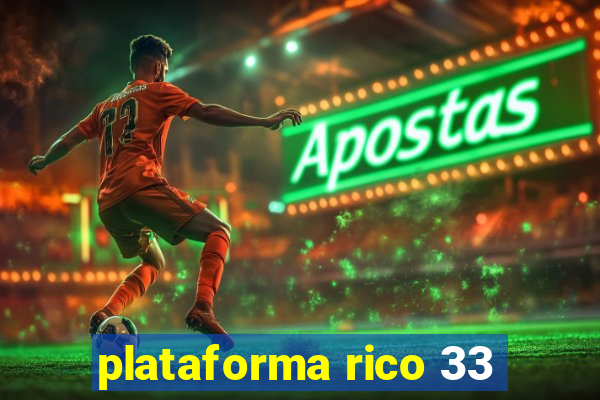 plataforma rico 33