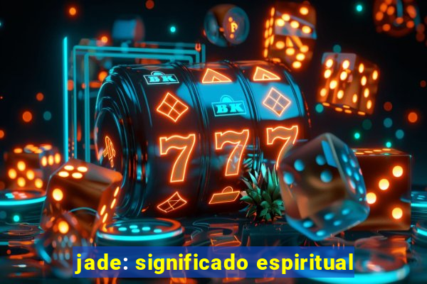 jade: significado espiritual