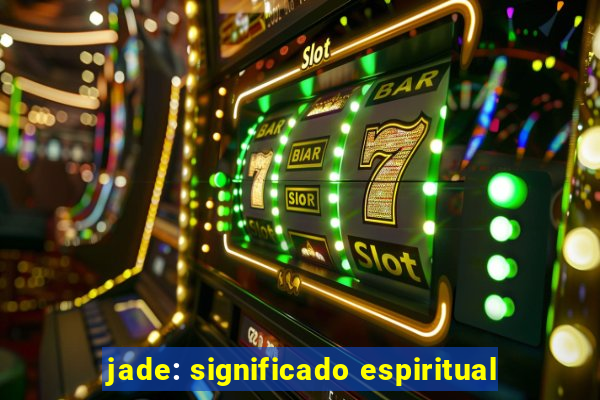 jade: significado espiritual