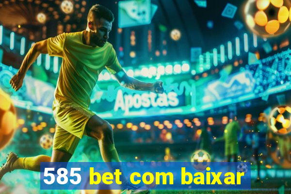 585 bet com baixar