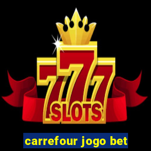 carrefour jogo bet