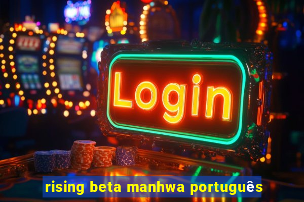 rising beta manhwa português