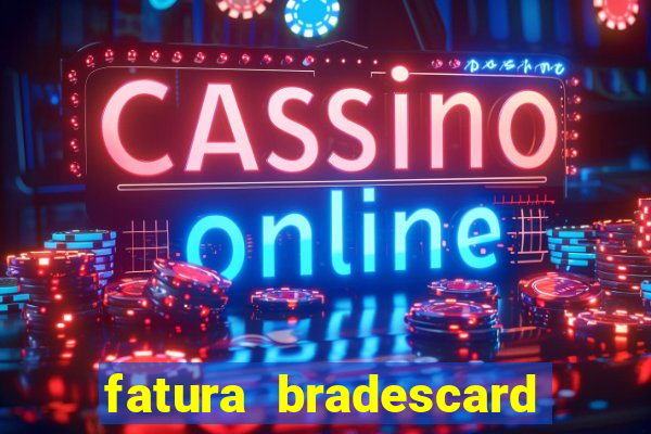fatura bradescard casas bahia