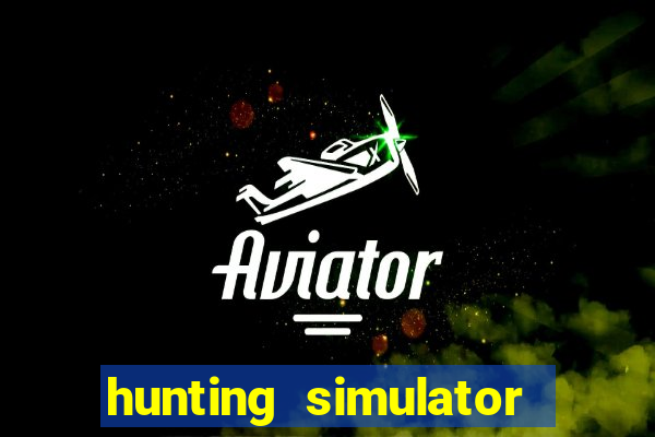 hunting simulator 4x4 dinheiro infinito