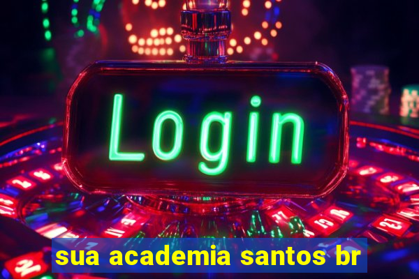 sua academia santos br