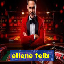 etiene felix