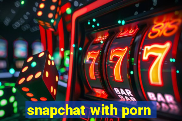 snapchat with porn