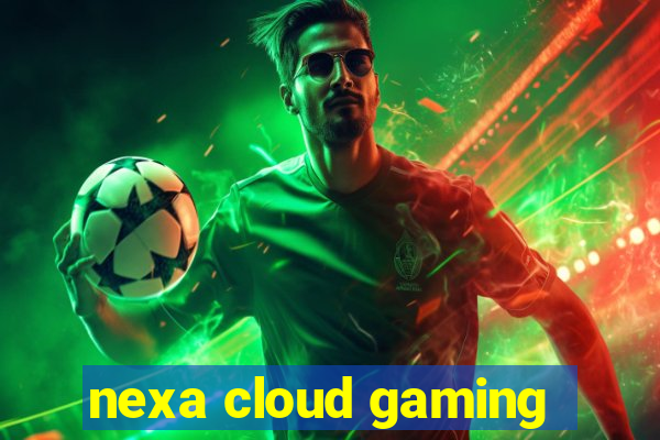 nexa cloud gaming