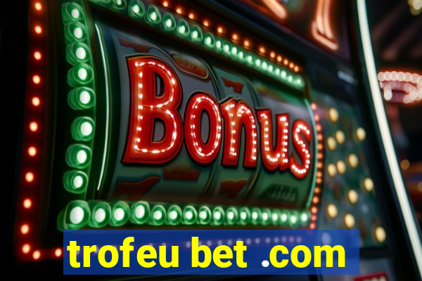 trofeu bet .com