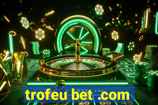 trofeu bet .com