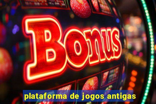 plataforma de jogos antigas