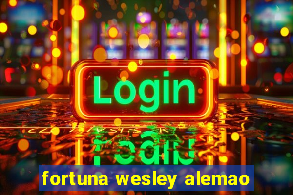 fortuna wesley alemao