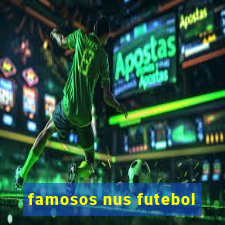 famosos nus futebol