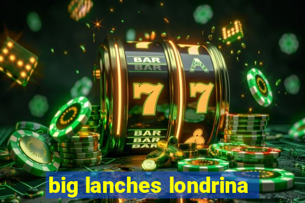 big lanches londrina