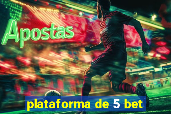 plataforma de 5 bet