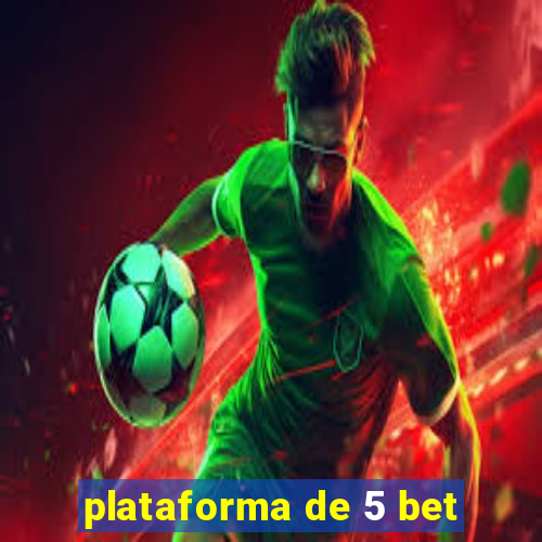 plataforma de 5 bet