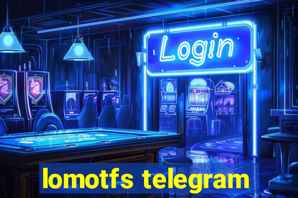 lomotfs telegram