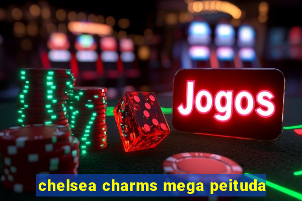 chelsea charms mega peituda