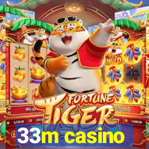 33m casino