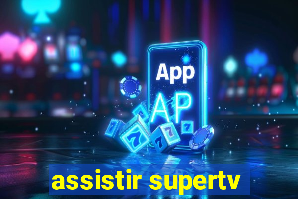 assistir supertv