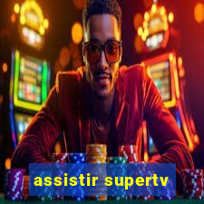 assistir supertv