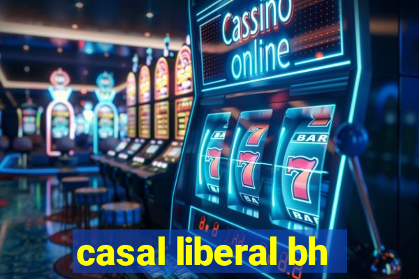 casal liberal bh