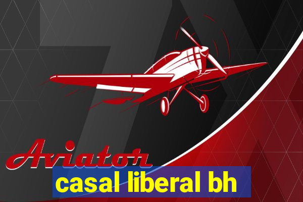 casal liberal bh