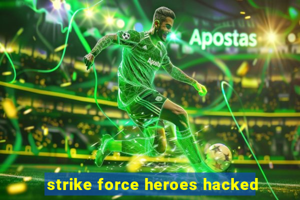 strike force heroes hacked