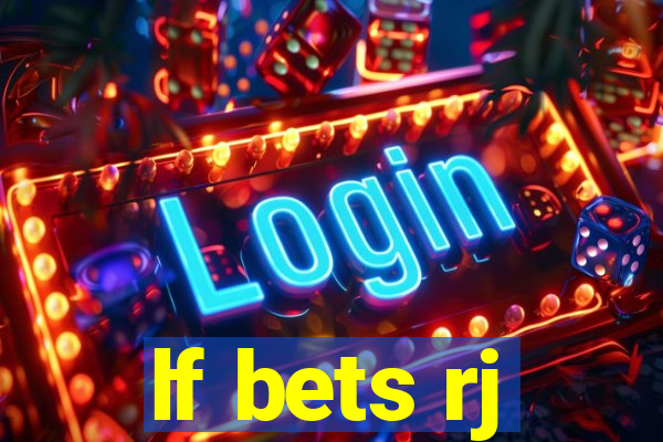 lf bets rj