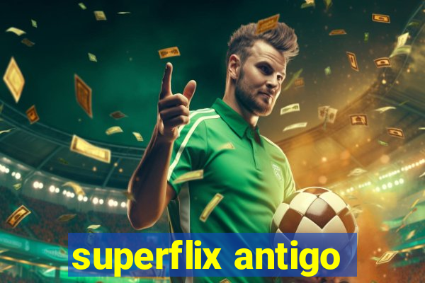 superflix antigo