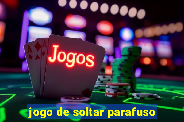 jogo de soltar parafuso