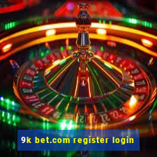 9k bet.com register login