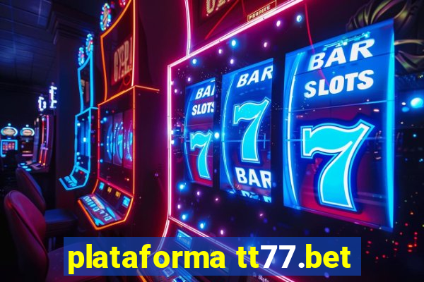 plataforma tt77.bet