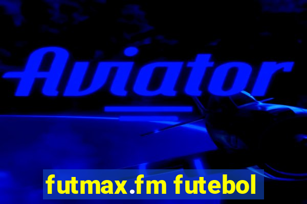 futmax.fm futebol