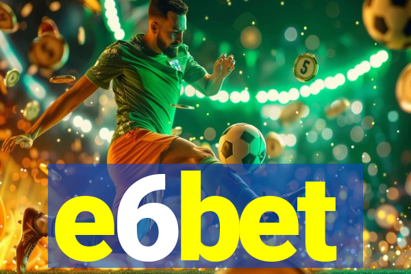 e6bet