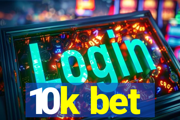 10k bet