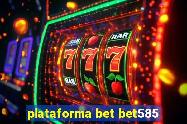 plataforma bet bet585