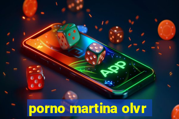 porno martina olvr
