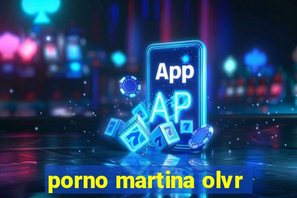 porno martina olvr