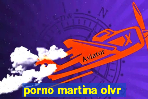 porno martina olvr
