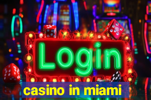 casino in miami