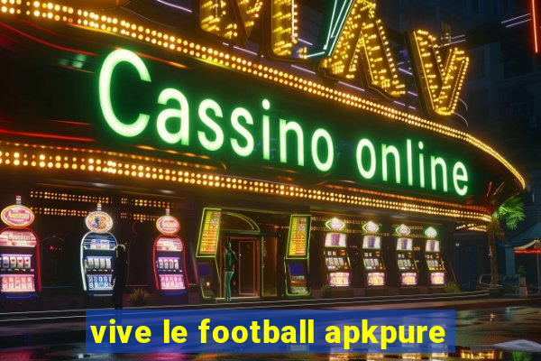 vive le football apkpure
