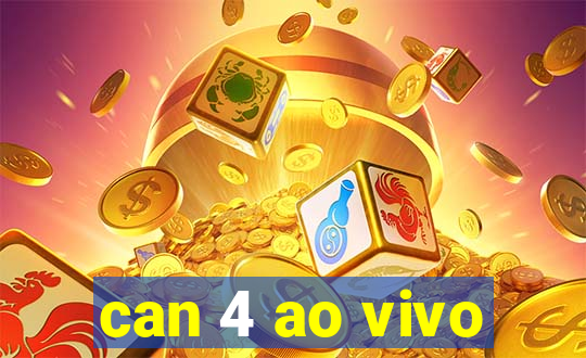 can 4 ao vivo