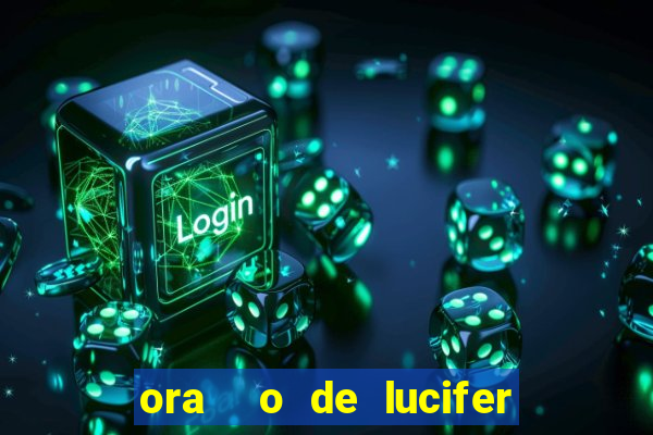 ora  o de lucifer para ganhar na mega sena