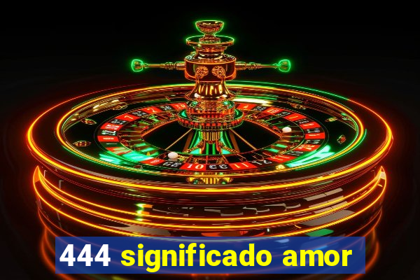 444 significado amor