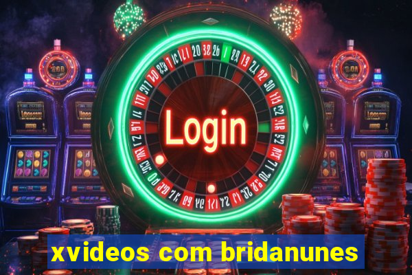 xvideos com bridanunes
