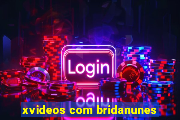 xvideos com bridanunes