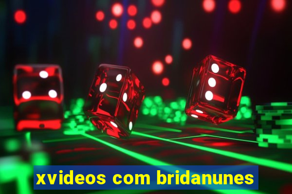 xvideos com bridanunes