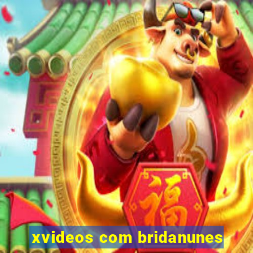 xvideos com bridanunes
