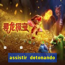 assistir detonando em barcelona dublado